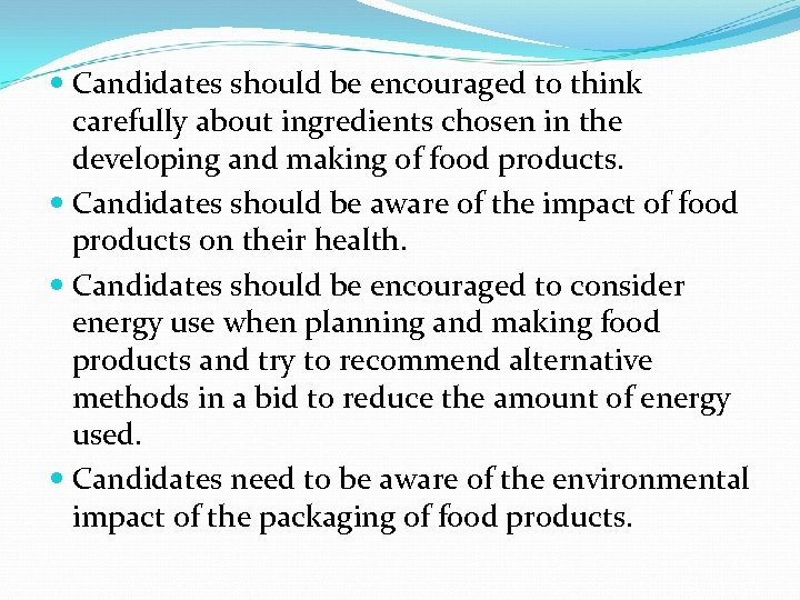  Candidates should be encouraged to think carefully about ingredients chosen in the developing