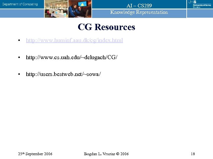 AI – CS 289 Knowledge Representation CG Resources • http: //www. huminf. aau. dk/cg/index.