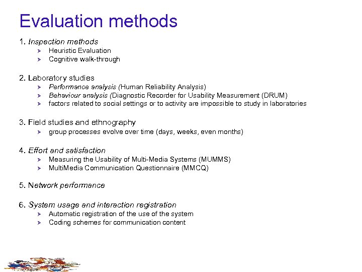 Evaluation methods 1. Inspection methods Ø Ø Heuristic Evaluation Cognitive walk-through 2. Laboratory studies