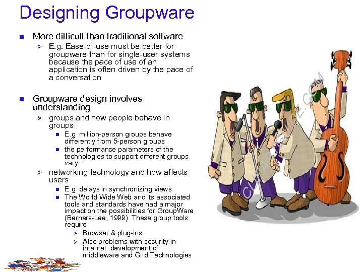 Designing Groupware n More difficult than traditional software Ø n E. g. Ease-of-use must