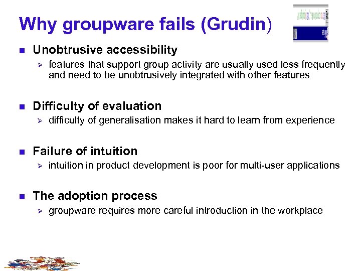 Why groupware fails (Grudin) n Unobtrusive accessibility Ø n Difficulty of evaluation Ø n