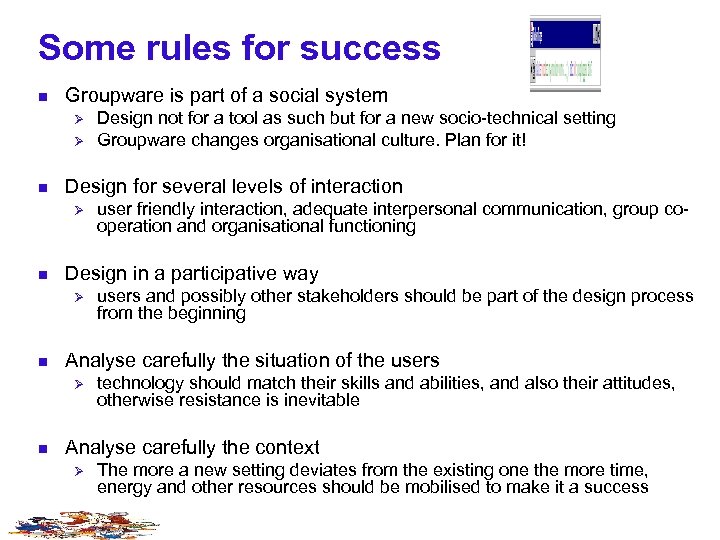 Some rules for success n Groupware is part of a social system Ø Ø