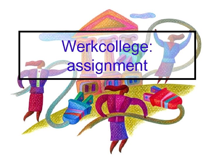 Werkcollege: assignment 