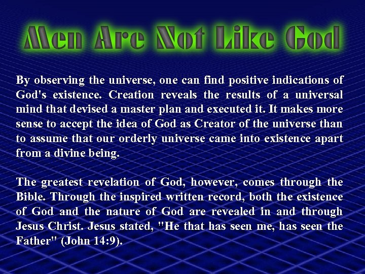 By observing the universe, one can find positive indications of God's existence. Creation reveals