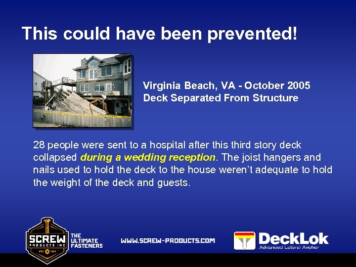 This could have been prevented! Virginia Beach, VA - October 2005 Deck Separated From