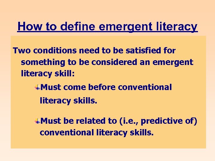 How to define emergent literacy Two conditions need to be satisfied for something to