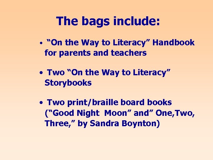 The bags include: • “On the Way to Literacy” Handbook for parents and teachers