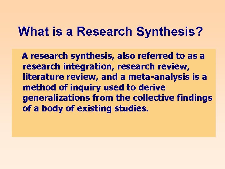 What is a Research Synthesis? A research synthesis, also referred to as a research