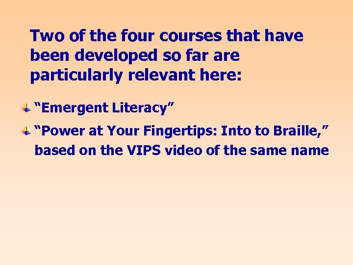 Two of the four courses that have been developed so far are particularly relevant