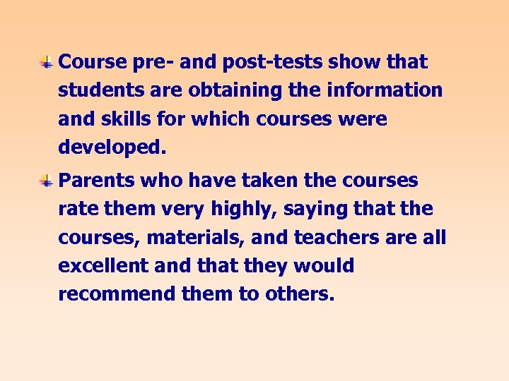 Course pre- and post-tests show that students are obtaining the information and skills for