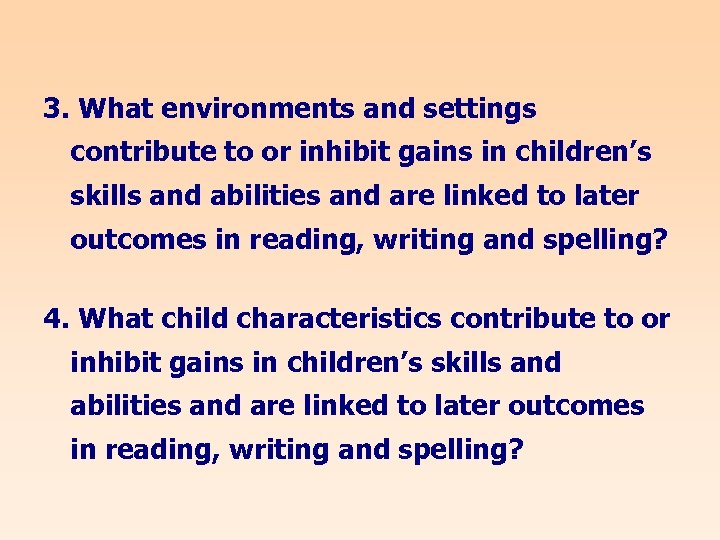 3. What environments and settings contribute to or inhibit gains in children’s skills and