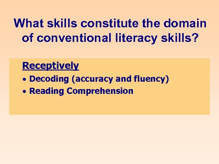 What skills constitute the domain of conventional literacy skills? Receptively · Decoding (accuracy and