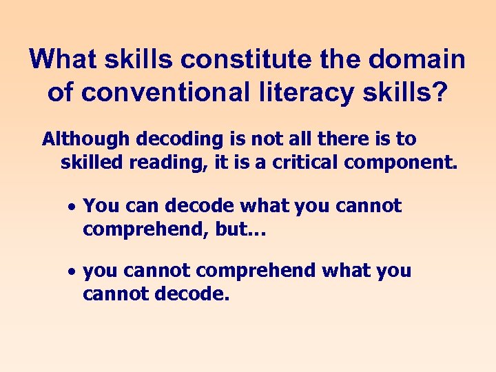 What skills constitute the domain of conventional literacy skills? Although decoding is not all