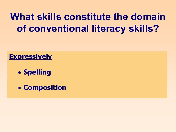 What skills constitute the domain of conventional literacy skills? Expressively · Spelling · Composition