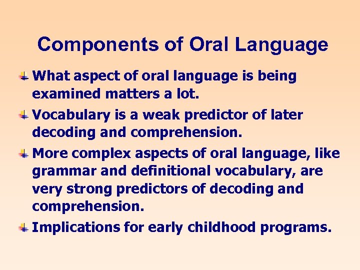 Components of Oral Language What aspect of oral language is being examined matters a