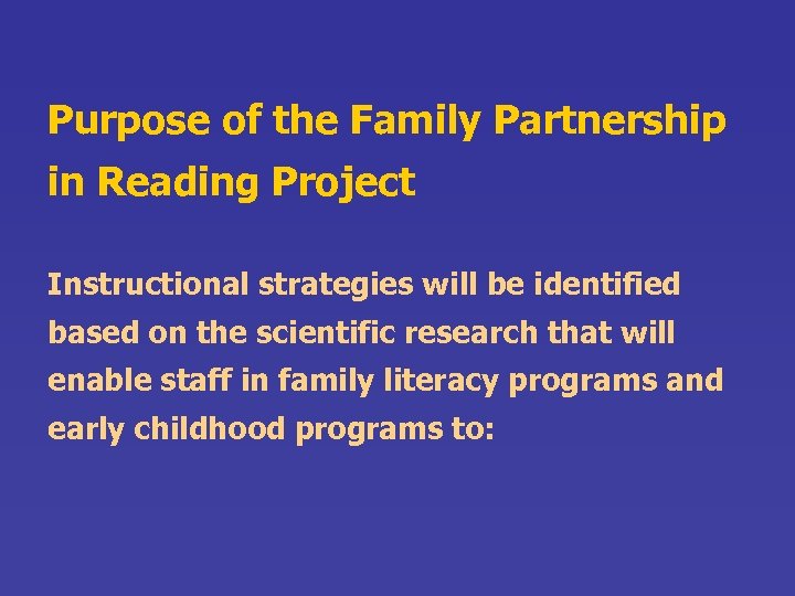 Purpose of the Family Partnership in Reading Project Instructional strategies will be identified based