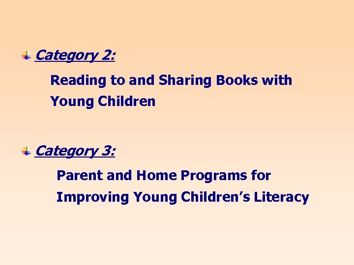 Category 2: Reading to and Sharing Books with Young Children Category 3: Parent and