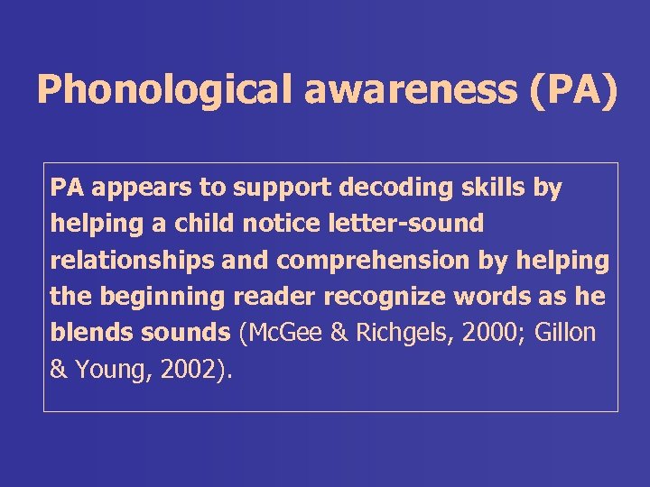 Phonological awareness (PA) PA appears to support decoding skills by helping a child notice