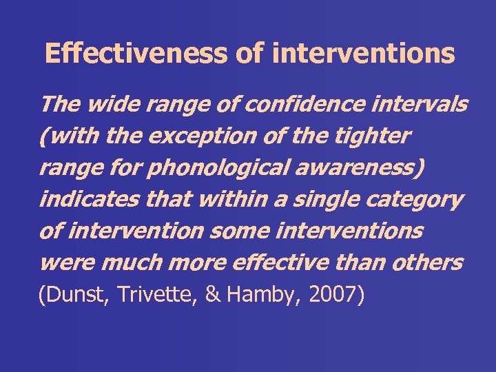 Effectiveness of interventions The wide range of confidence intervals (with the exception of the