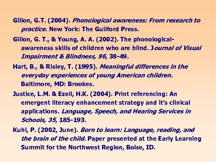 Gillon, G. T. (2004). Phonological awareness: From research to practice. New York: The Guilford