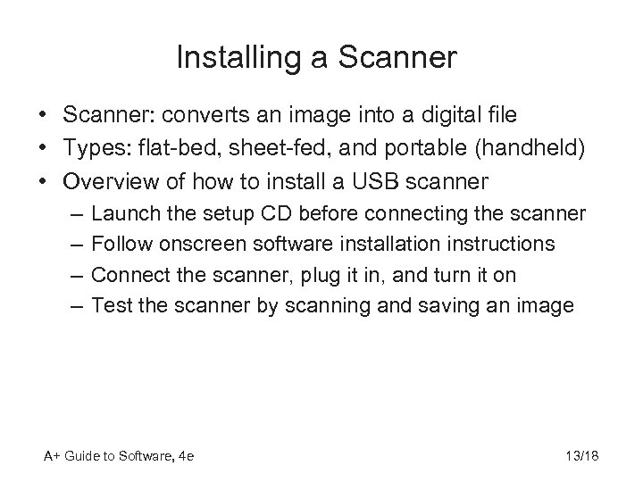 Installing a Scanner • Scanner: converts an image into a digital file • Types: