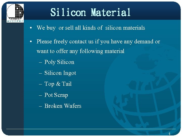 Silicon Material • We buy or sell all kinds of silicon materials • Please