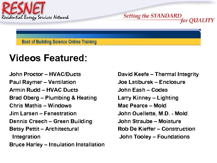 RESNET Videos Featured: John Proctor – HVAC/Ducts Paul Raymer – Ventilation Armin Rudd –