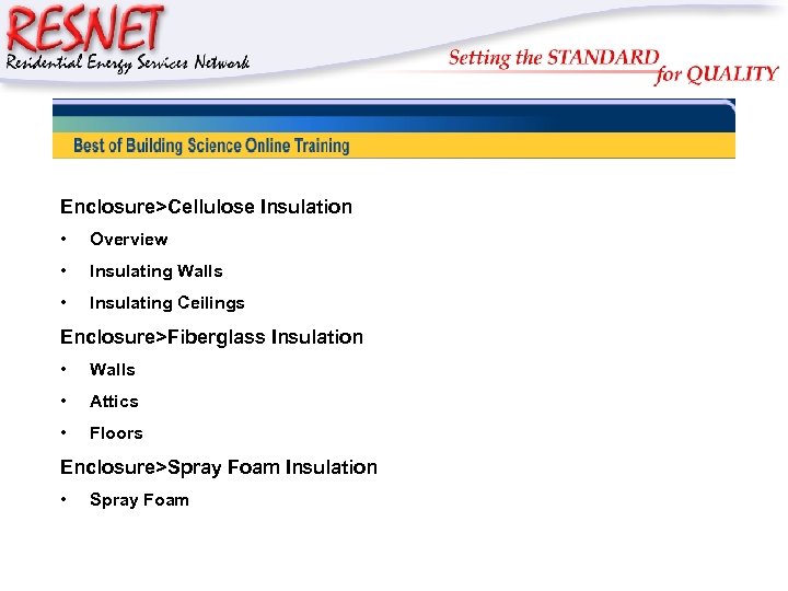 RESNET Enclosure>Cellulose Insulation • Overview • Insulating Walls • Insulating Ceilings Enclosure>Fiberglass Insulation •