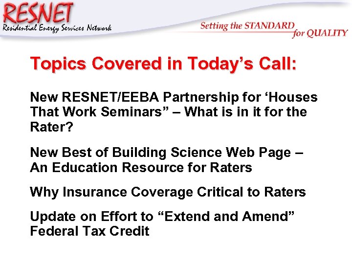 RESNET Topics Covered in Today’s Call: New RESNET/EEBA Partnership for ‘Houses That Work Seminars”