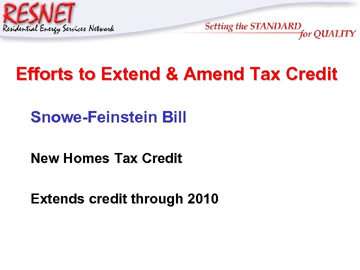 RESNET Efforts to Extend & Amend Tax Credit Snowe-Feinstein Bill New Homes Tax Credit