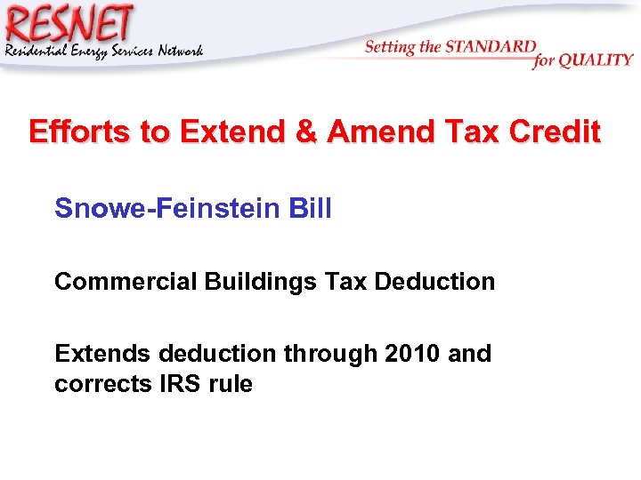 RESNET Efforts to Extend & Amend Tax Credit Snowe-Feinstein Bill Commercial Buildings Tax Deduction