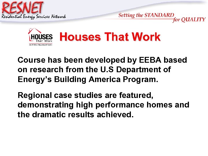 RESNET Houses That Work Course has been developed by EEBA based on research from