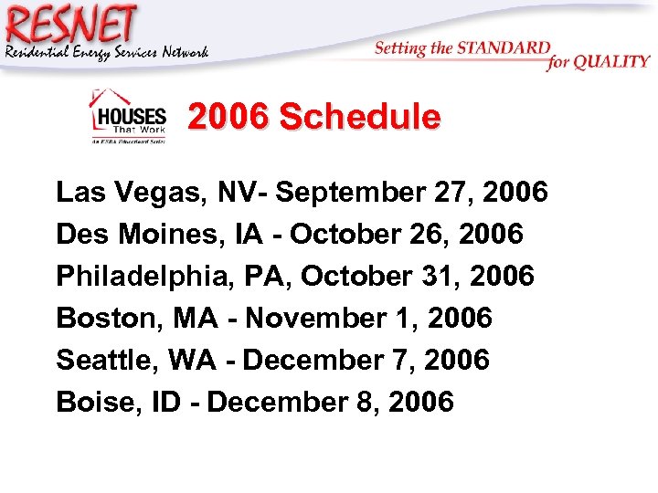 RESNET 2006 Schedule Las Vegas, NV- September 27, 2006 Des Moines, IA - October