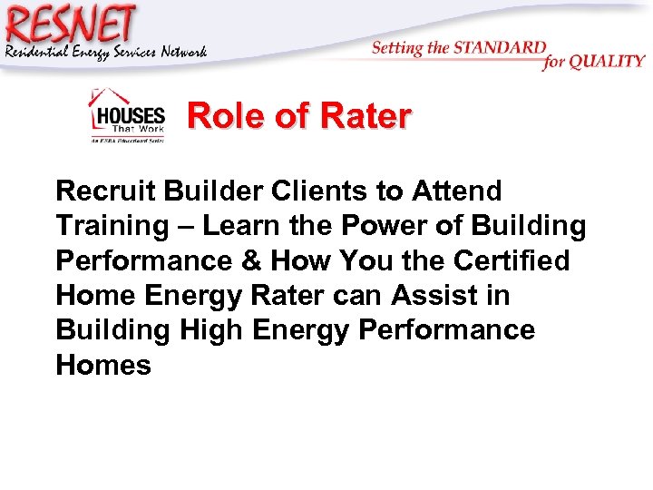 RESNET Role of Rater Recruit Builder Clients to Attend Training – Learn the Power