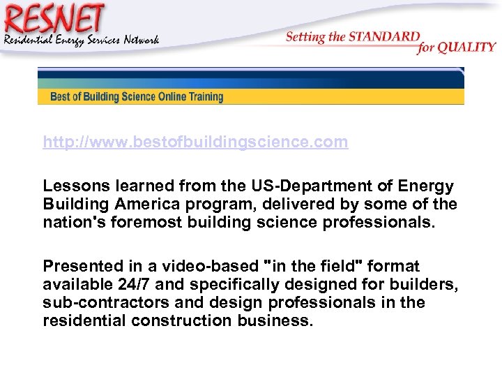 RESNET http: //www. bestofbuildingscience. com Lessons learned from the US-Department of Energy Building America