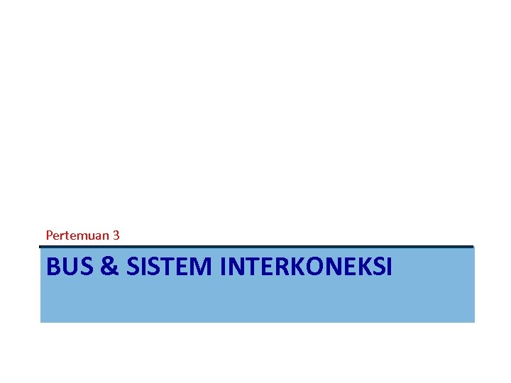 Pertemuan 3 BUS & SISTEM INTERKONEKSI 