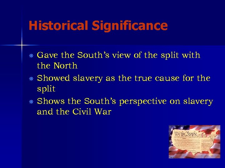 Historical Significance Gave the South’s view of the split with the North ¯ Showed