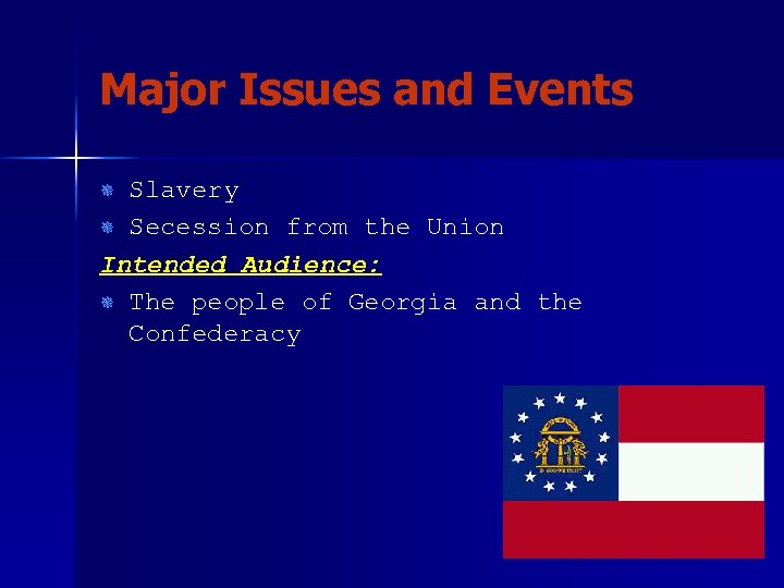 Major Issues and Events Slavery ¯ Secession from the Union Intended Audience: ¯ The