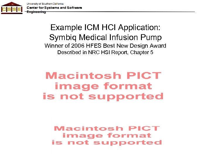 Example ICM HCI Application: Symbiq Medical Infusion Pump Winner of 2006 HFES Best New