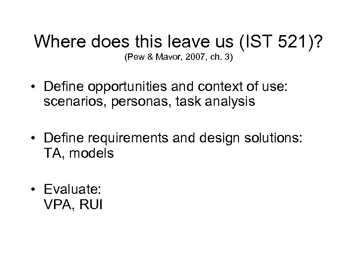 Where does this leave us (IST 521)? (Pew & Mavor, 2007, ch. 3) •