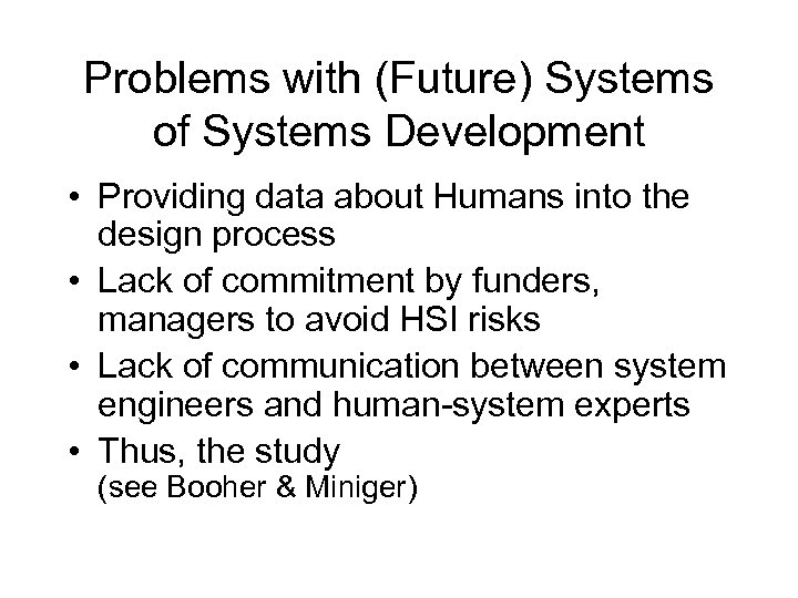 Problems with (Future) Systems of Systems Development • Providing data about Humans into the