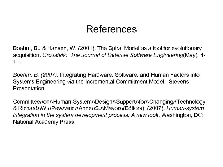 References Boehm, B. , & Hansen, W. (2001). The Spiral Model as a tool