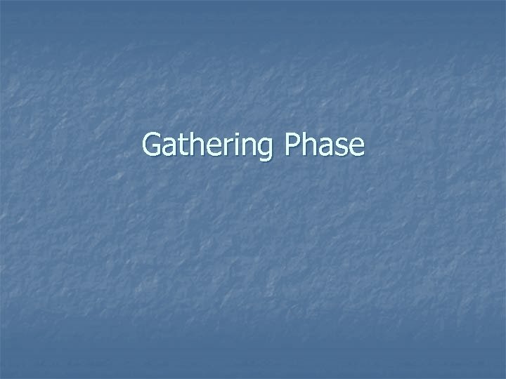 Gathering Phase 