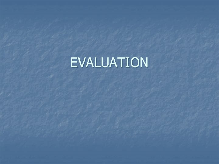 EVALUATION 