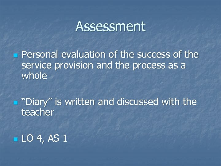 Assessment n n n Personal evaluation of the success of the service provision and