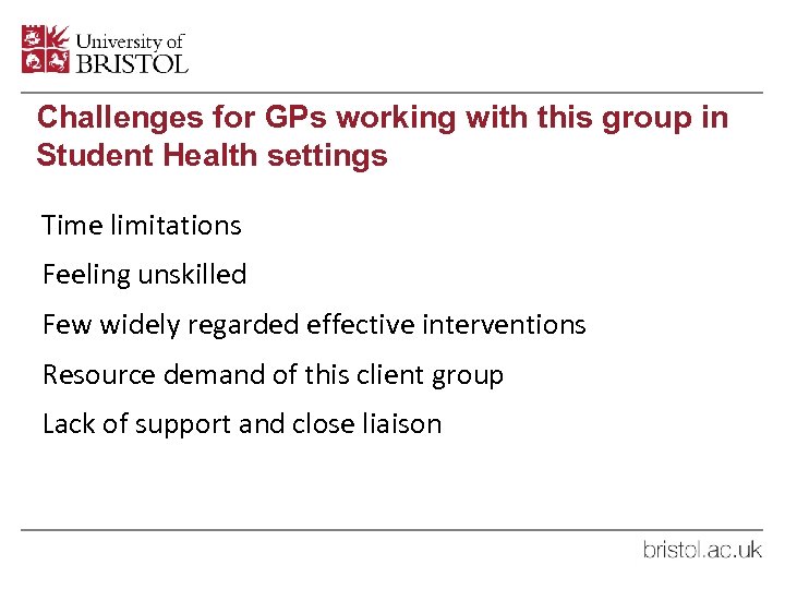 Challenges for GPs working with this group in Student Health settings Time limitations Feeling
