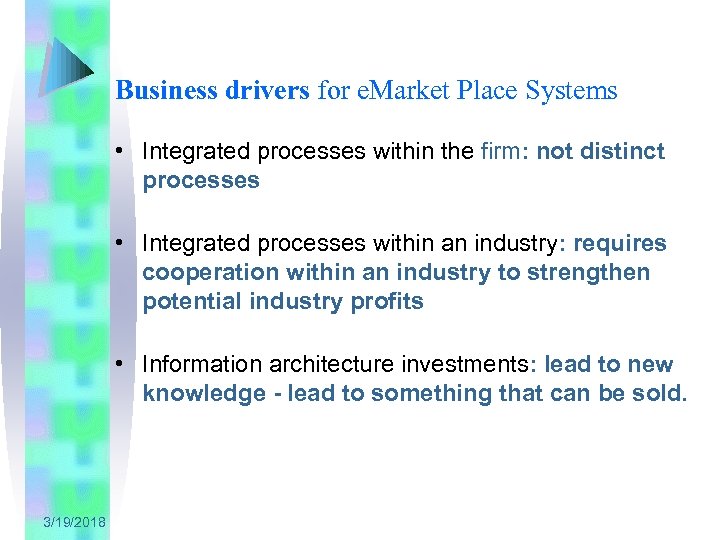 Business drivers for e. Market Place Systems • Integrated processes within the firm: not