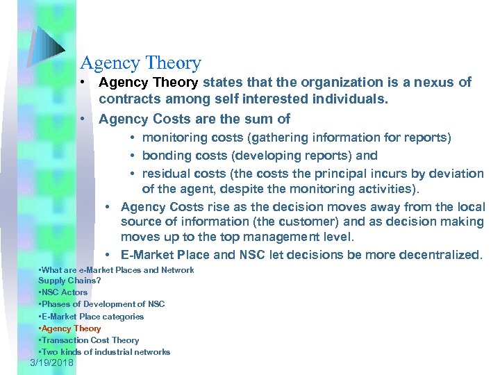 Agency Theory • Agency Theory states that the organization is a nexus of contracts