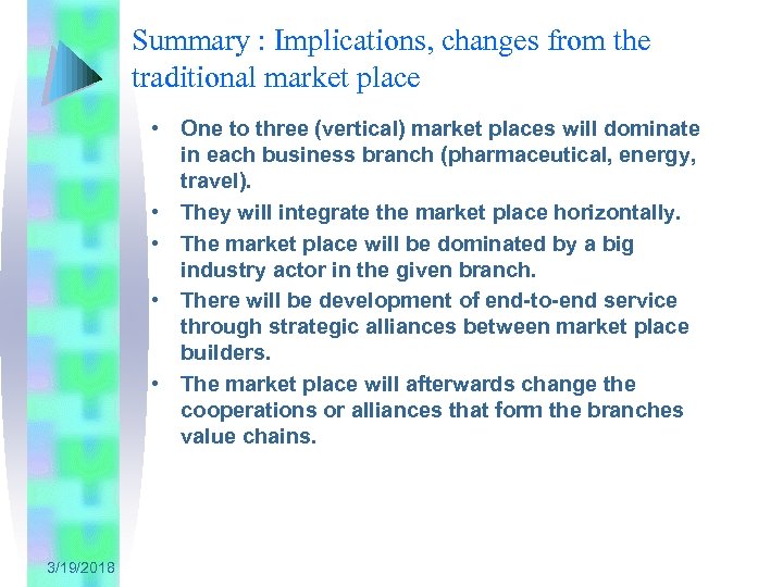 Summary : Implications, changes from the traditional market place • One to three (vertical)