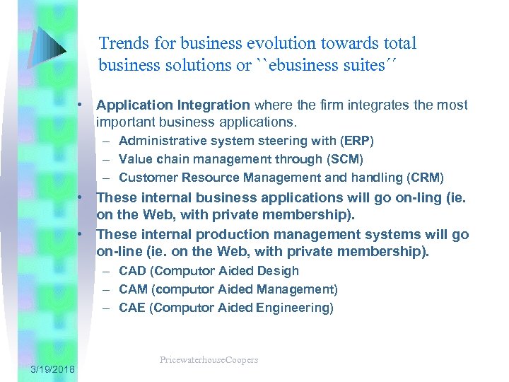 Trends for business evolution towards total business solutions or ``ebusiness suites´´ • Application Integration
